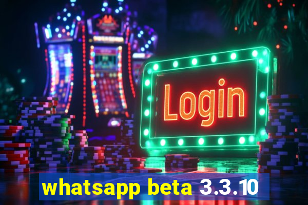 whatsapp beta 3.3.10